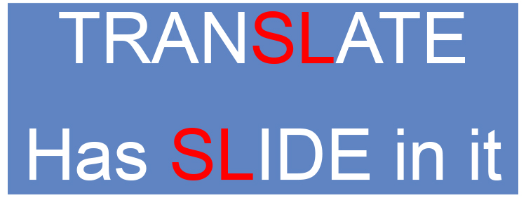 Translate is to slide
